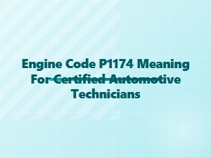 Understanding Engine Code P1174 in Diagnostic Procedures